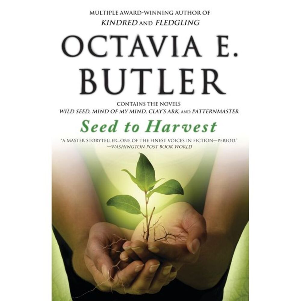 Seed to Harvest -- Octavia E. Butler